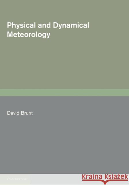 Physical and Dynamical Meteorology David Brunt 9781107601437 Cambridge University Press - książka