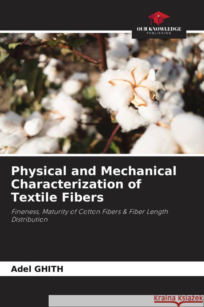 Physical and Mechanical Characterization of Textile Fibers Ghith, Adel 9786205134900 Our Knowledge Publishing - książka