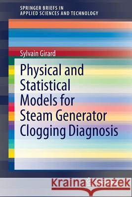 Physical and Statistical Models for Steam Generator Clogging Diagnosis Sylvain Girard 9783319093208 Springer - książka