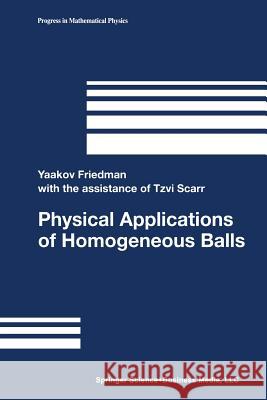 Physical Applications of Homogeneous Balls Yaakov Friedman 9781461264934 Birkhauser - książka