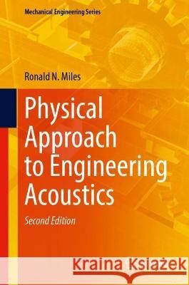 Physical Approach to Engineering Acoustics Ronald N. Miles 9783031330087 Springer International Publishing - książka