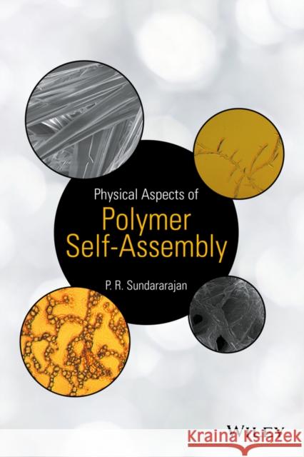 Physical Aspects of Polymer Self-Assembly Sundararajan, P. 9781118543788 John Wiley & Sons - książka