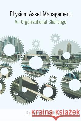 Physical Asset Management: An Organizational Challenge Dharmen Dhaliah 9781460288269 FriesenPress - książka