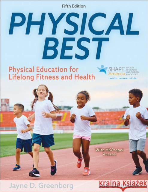 Physical Best: Physical Education for Lifelong Fitness and Health Jayne D. Greenberg Joe Deutsch 9781718226043 Human Kinetics Publishers - książka