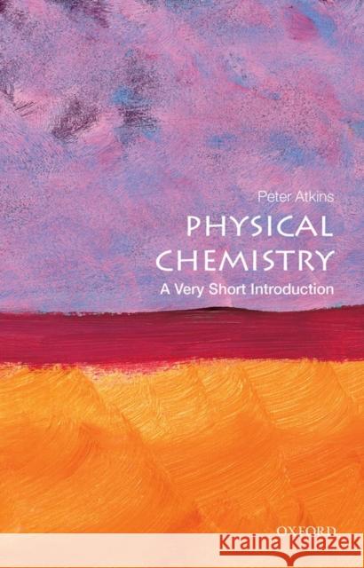 Physical Chemistry: A Very Short Introduction Peter (Fellow of Lincoln College, University of Oxford) Atkins 9780199689095 Oxford University Press - książka