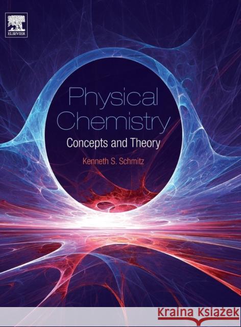 Physical Chemistry: Concepts and Theory Schmitz, Kenneth S. 9780128005149 Elsevier Science & Technology - książka