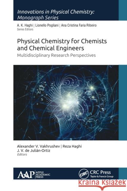 Physical Chemistry for Chemists and Chemical Engineers: Multidisciplinary Research Perspectives Alexander V. Vakhrushev Reza Haghi J. V. d 9781774631409 Apple Academic Press - książka