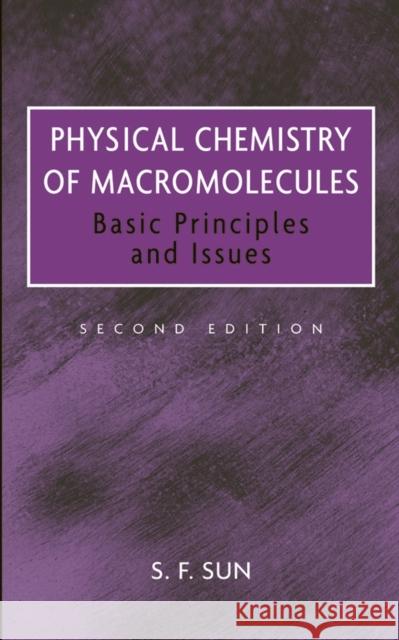 Physical Chemistry of Macromolecules: Basic Principles and Issues Sun, S. F. 9780471281382 Wiley-Interscience - książka