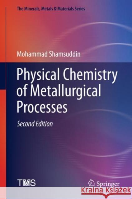 Physical Chemistry of Metallurgical Processes, Second Edition Shamsuddin, Mohammad 9783030580681 Springer - książka