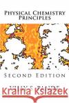 Physical Chemistry Principles: Second Edition Vijay Pande 9781481027335 Createspace