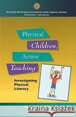 PHYSICAL CHILDREN, ACTIVE TEACHING Patricia Maude 9780335205721 Open University Press - książka