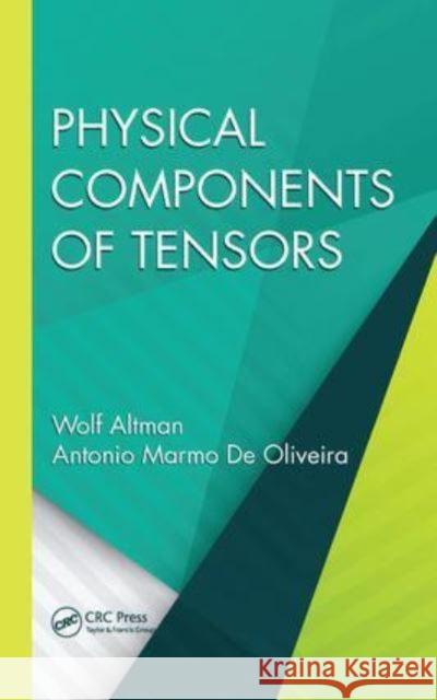 Physical Components of Tensors Wolf Altman (Instituto Tecnologico de Ae Antonio Marmo De Oliveira (Instituto Tec  9781138826427 CRC Press - książka