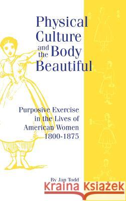 Physical Culture & Body Beautiful Jan Todd 9780865545618 Mercer University Press - książka