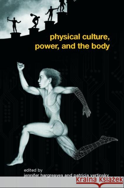 Physical Culture, Power, and the Body Jennifer Hargreaves Patricia Vertinsky 9780415363525 Routledge - książka