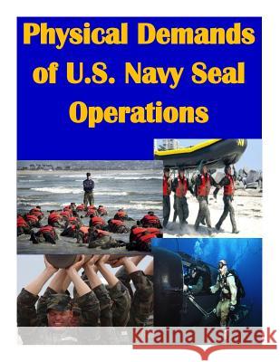 Physical Demands of U.S. Navy Seal Operations Naval Medical Research and Development C 9781511669269 Createspace - książka