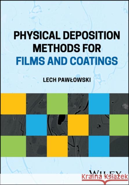 Physical Deposition Methods for Films and Coatings Lech Pawlowski 9781119713067 Wiley - książka