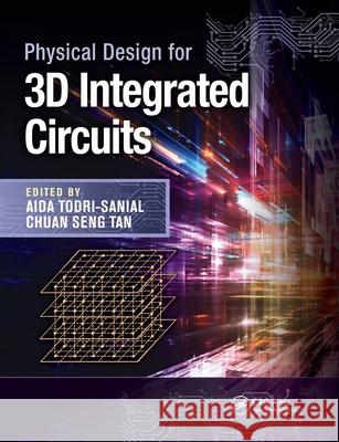 Physical Design for 3D Integrated Circuits  9780367778873 Taylor and Francis - książka