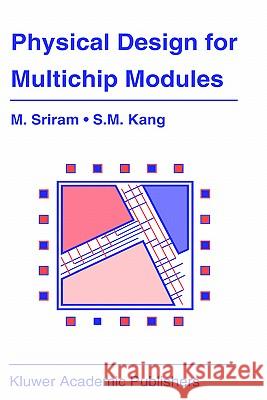Physical Design for Multichip Modules M. Sriram Mysore Sriram Sung-Mo (Steve) Kang 9780792394501 Springer - książka