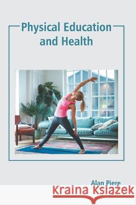 Physical Education and Health Alan Piere 9781639894147 States Academic Press - książka