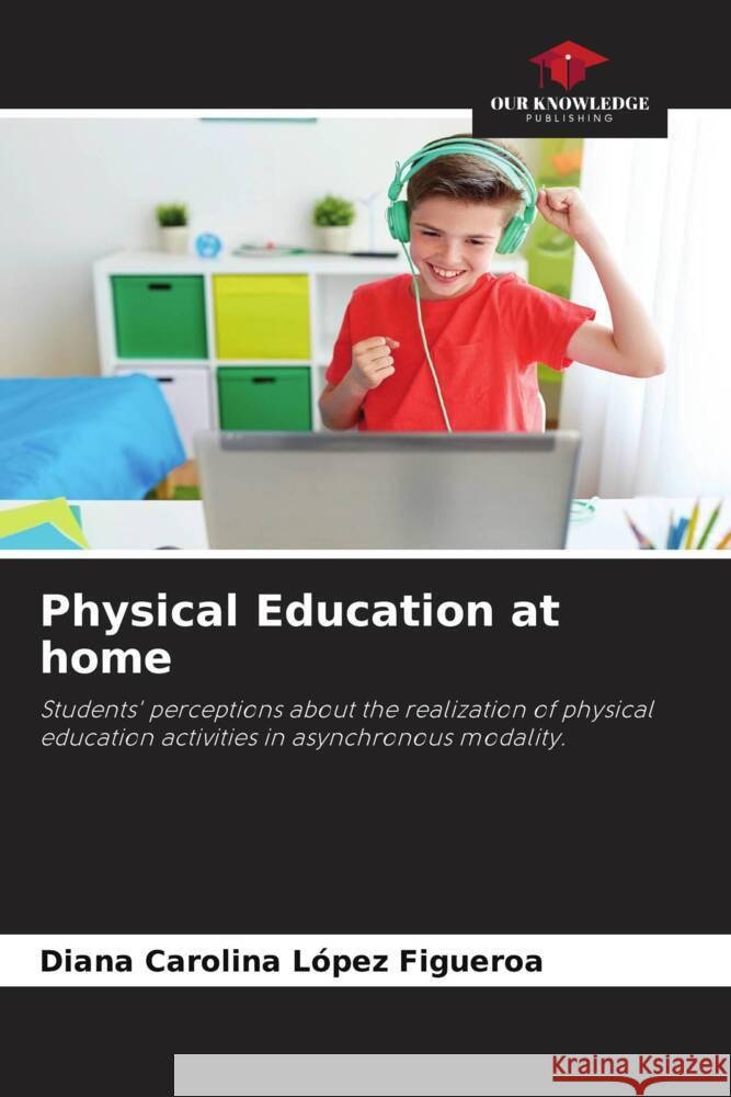 Physical Education at home Diana Carolina L?pe 9786207959396 Our Knowledge Publishing - książka