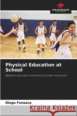 Physical Education at School Fonseca, Diogo 9786209145940 Our Knowledge Publishing - książka