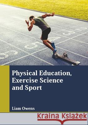 Physical Education, Exercise Science and Sport Liam Owens 9781641726986 Larsen and Keller Education - książka