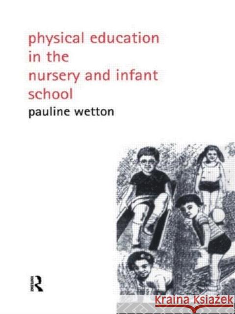 Physical Education in Nursery and Infant Schools Pauline Wetton 9780415005432 TAYLOR & FRANCIS LTD - książka
