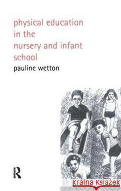 Physical Education in Nursery and Infant Schools Pauline Wetton 9781138418608 Routledge - książka