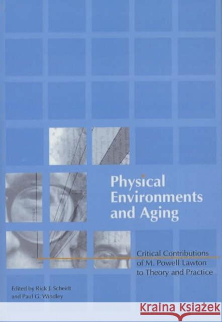 Physical Environments and Aging: Critical Contributions of M. Powell Lawton to Theory and Practice Windley, Paul 9780789020062 Haworth Press - książka