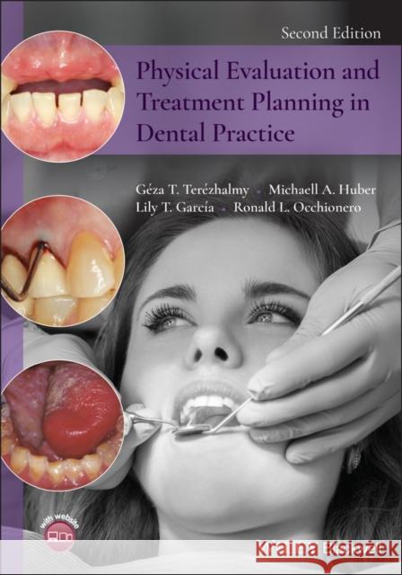 Physical Evaluation and Treatment Planning in Dental Practice Geza Terezhalmy Michaell A. Huber Lily T. Garcia 9781118646588 Wiley-Blackwell - książka