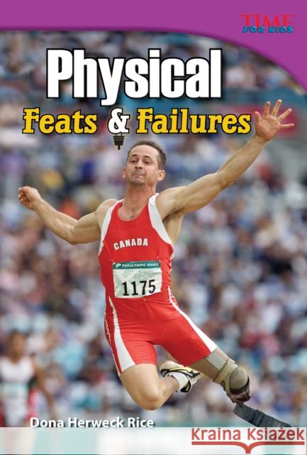Physical: Feats & Failures Rice, Dona Herweck 9781433348709 Teacher Created Materials - książka