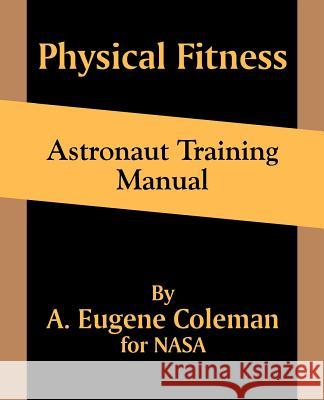 Physical Fitness Astronaut Training Manual A Eugene Coleman, NASA 9781410101518 Fredonia Books (NL) - książka