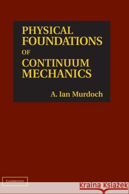 Physical Foundations of Continuum Mechanics A Ian Murdoch 9780521765589 CAMBRIDGE UNIVERSITY PRESS - książka
