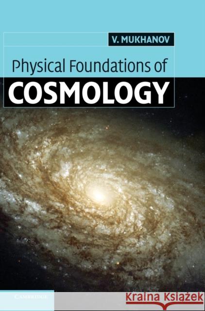 Physical Foundations of Cosmology Viatcheslav Mukhanov 9780521563987  - książka