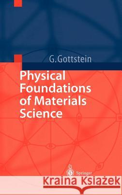 Physical Foundations of Materials Science Gottstein, Günter 9783540401391 Springer - książka