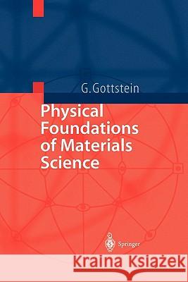 Physical Foundations of Materials Science Gunter Gottstein 9783642072710 Springer - książka