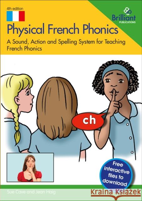 Physical French Phonics: A Sound, Action and Spelling System for Teaching French Phonics Sue; Haig, Jean Cave 9781783173693 Brilliant Publications - książka