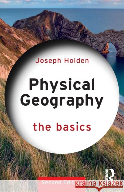 Physical Geography: The Basics Joseph Holden 9780367644086 Routledge - książka