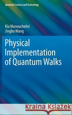 Physical Implementation of Quantum Walks Jingbo Wang Kia Manouchehri 9783642360138 Springer - książka