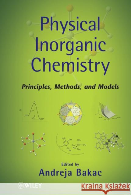 Physical Inorganic Chemistry: Principles, Methods, and Models Bakac, Andreja 9780470224199 John Wiley & Sons - książka
