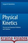 Physical Kinetics Serguei N. Burmistrov 9789811916519 Springer Verlag, Singapore