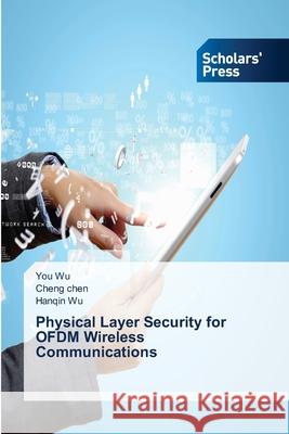 Physical Layer Security for OFDM Wireless Communications You Wu Cheng Chen Hanqin Wu 9786209192548 Scholars' Press - książka