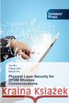 Physical Layer Security for OFDM Wireless Communications You Wu Cheng Chen Hanqin Wu 9786209192548 Scholars' Press