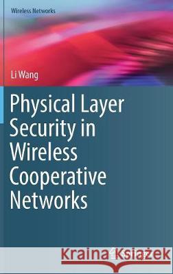 Physical Layer Security in Wireless Cooperative Networks Li Wang 9783319618623 Springer - książka