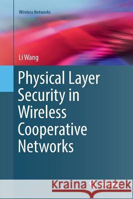 Physical Layer Security in Wireless Cooperative Networks Li Wang 9783319871790 Springer - książka