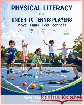 Physical literacy for under 10 tennis players Mokhtar, Abdelrahman 9798189922206 Independently Published - książka
