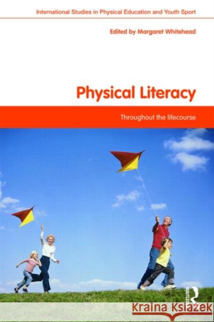 Physical Literacy: Throughout the Lifecourse Whitehead, Margaret 9780415487436  - książka