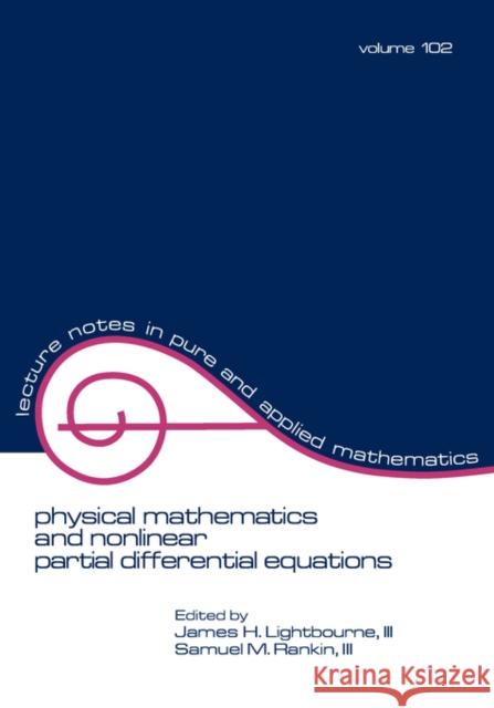 Physical Mathematics and Nonlinear Partial Differential Equations J. H. I. Lightbourne S. M. Rankin Lightbourne 9780824773434 CRC - książka