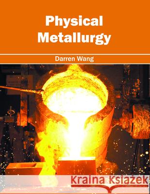 Physical Metallurgy Darren Wang 9781682850183 Willford Press - książka