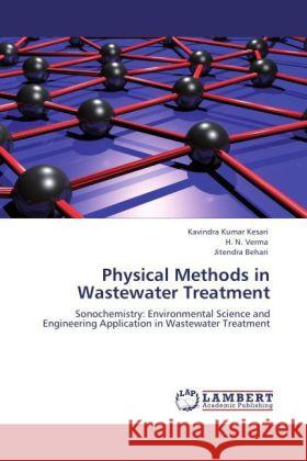 Physical Methods in Wastewater Treatment : Sonochemistry: Environmental Science and Engineering Application in Wastewater Treatment Kesari, Kavindra Kumar; Verma, H. N.; Behari, Jitendra 9783846595244 LAP Lambert Academic Publishing - książka